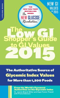 The Shopper's Guide to GI Values: The Authoritative Source of Glycemic Index Values for More Than 1,200 Foods - Brand-Miller, Jennie, and Foster-Powell, Kaye, BSC, and Atkinson, Fiona