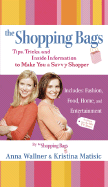 The Shopping Bags: Tips, Tricks, and Inside Informationto Make You a Savvy Shopper - Wallner, Anna, and Matisic, Kristina