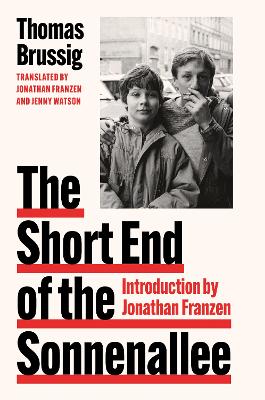 The Short End of the Sonnenallee - Brussig, Thomas, and Franzen, Jonathan (Translated by), and Watson, Jenny (Translated by)