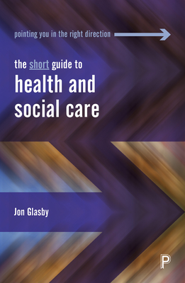 The Short Guide to Health and Social Care - Glasby, Jon