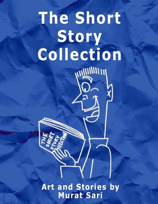 The Short Story Collection: Stories for all ages - Sari, Murat