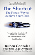 The Shortcut: The Fastest Way to Achieve Your Goals