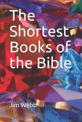 The Shortest Books of the Bible - Webb, Jim