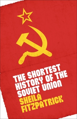 The Shortest History of the Soviet Union - Fitzpatrick, Sheila