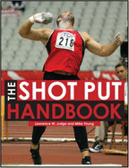 The Shot Put Handbook - Judge, Larry