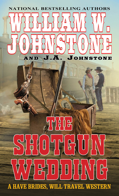 The Shotgun Wedding - Johnstone, William W, and Johnstone, J A