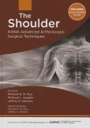 The Shoulder: AANA Advanced Arthroscopic Surgical Techniques