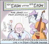 The Show Before the Show - Mike Jones/Penn Jillette