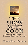 The Show Must Go on: Overcoming Obstacles Through Positive Thinking