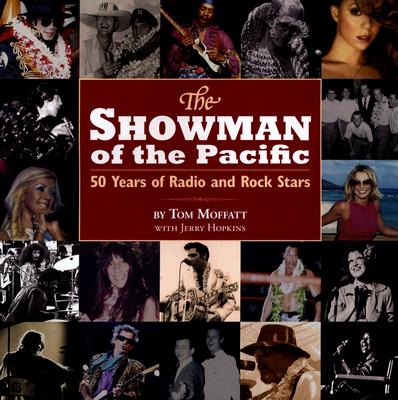 The Showman of the Pacific: 50 Years of Radio and Rock Stars - Moffatt, Tom, and Hopkins, Jerry