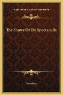 The Shows or de Spectaculis