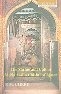 The Shrine and Cult of Mu'in Al-Din Chishti of Ajmer