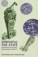 The Shrinking State: Globalization and Public Administration ""Reform""