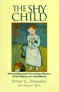 The Shy Child: Overcoming and Preventing Shyness from Infancy to Adulthood