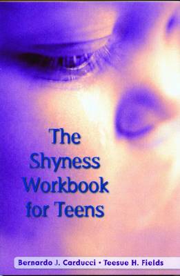 The Shyness Workbook for Teens - Carducci, Bernardo J, Ph.D.