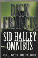 The Sid Halley Omnibus: Odds Against, Whip Hand, Come to Gr