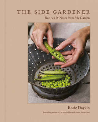 The Side Gardener: Recipes & Notes from My Garden - Daykin, Rosie