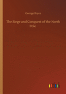 The Siege and Conquest of the North Pole