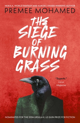 The Siege of Burning Grass: Shortlisted for the 2024 Ursula K. Le Guin Prize for Fiction - Mohamed, Premee