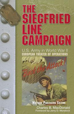 The Siegfried Line Campaing: U.S. Army Center of Military History, "U.S. Army in World War II: The European Theater of Operations" - MacDonald, Baker Sidney, and MacDonald, Charles B