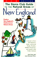 The Sierra Club Guide to the Natural Areas of New England: Explore New England's Undiscovered Areas