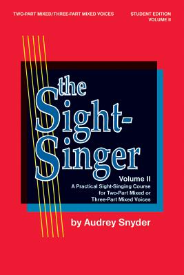 The Sight-Singer for Two-Part Mixed/Three-Part Mixed Voices, Vol 2: Student Edition - Snyder, Audrey, PhD