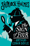 The Sign of the Four or The Problem of the Sholtos: Annotated Edition
