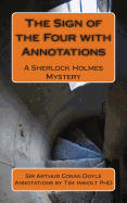 The Sign of the Four with Annotations: A Sherlock Holmes Mystery - Imholt Phd, Timothy James (Introduction by), and Doyle, Arthur Conan, Sir