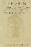 The Sign: The Shroud of Turin and the Secret of the Resurrection