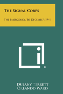 The Signal Corps: The Emergency, to December 1941