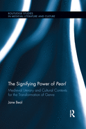 The Signifying Power of Pearl: Medieval Literary and Cultural Contexts for the Transformation of Genre