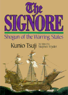 The Signore: Shogun of the Warring States - Tsuji, Kunio, and Snyder, Stephen (Translated by)