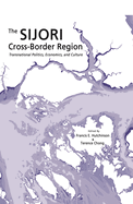 The Sijori Cross-Border Region: Transnational Politics, Economics, and Culture