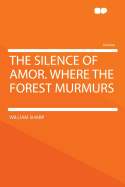 The Silence of Amor. Where the Forest Murmurs