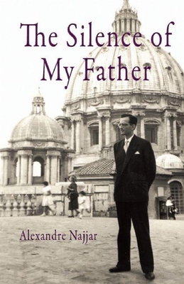 The Silence of My Father - Najjar, Alexandre, and Wilson, Laurie, Ms. (Translated by)