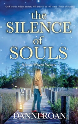 The Silence of Souls: A Jessie Whyne Mystery - Roan, Danni