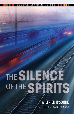 The Silence of the Spirits - N'Sond, Wilfried, and Lindo, Karen (Translated by), and French Publishers' Agency