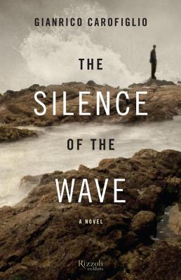 The Silence of the Wave - Carofiglio, Gianrico, and Curtis, Howard (Translated by)