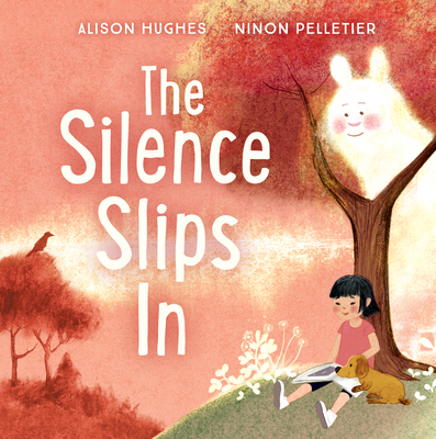 The Silence Slips in - Hughes, Alison