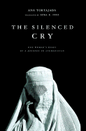 The Silenced Cry: One Woman's Diary of a Journey to Afghanistan - Tortajada, Ana, and Fitz, Ezra E (Translated by)