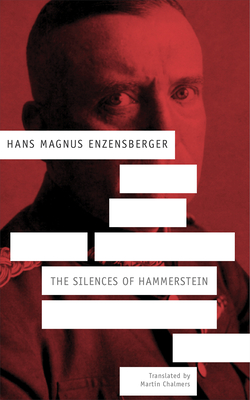 The Silences of Hammerstein: A German Story - Enzensberger, Hans Magnus, and Chalmers, Martin (Translated by)