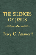 The Silences of Jesus: Revised Edition