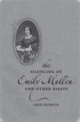 The Silencing of Emily Mullen and Other Essays - Hobson, Fred