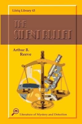 Find The Silent Bullet - Arthur B Reeve eBooks at Alibris