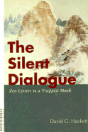The Silent Dialogue: Zen Letters to a Trappist Abbot