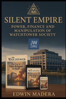 The Silent Empire: Finance, Power, and Manipulation of the Watchtower - Madera, Edwin