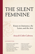 The Silent Feminine: Essays on Jouissance, the Letter, and the Arts