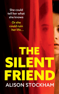 The Silent Friend: An unputdownable psychological thriller from the bestselling author of The Cuckoo Sister