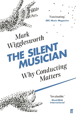 The Silent Musician: Why Conducting Matters - Wigglesworth, Mark