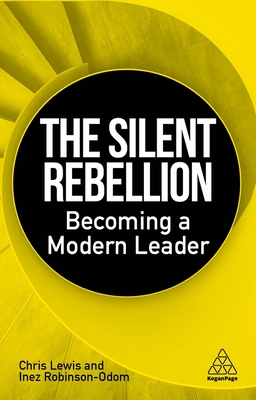 The Silent Rebellion: Becoming a Modern Leader - Lewis, Chris, and Robinson-Odom, Inez